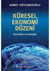 Resim Küresel Ekonomi Düzeni - Kurumlar ve Kurallar - Ahmet Söylemezoğlu - Remzi Kitabevi 
