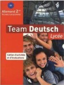 Resim Allemand 2e B1 Team Deutsch Lycée : Cahier D'activités et D'évaluations 9782356850584 