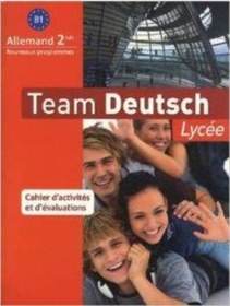 Resim Allemand 2e B1 Team Deutsch Lycée : Cahier D'activités et D'évaluations 9782356850584 