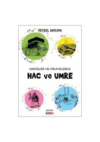 Resim Hadisler ve Hikayelerle Hac ve Umre - Veysel Akkaya - Aden Yayınevi 