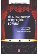 Resim Türk Tiyatrosunda Gerçeklik Sorunu - Banu Çakmak Duman - Ekin Basım Yayın 