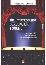 Resim Türk Tiyatrosunda Gerçeklik Sorunu - Banu Çakmak Duman - Ekin Basım Yayın 