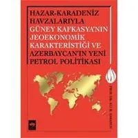 Resim Hazar-Karadeniz Havzalarıyla Güney Kafkasya'nın Jeoekonomik Karakteristiği ve Azerbaycan'ın Yeni Pe. 