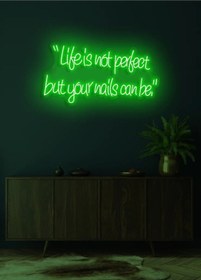 Resim Life İs Not Perfect But Your Nails Can Be. Yazılı Neon Tabela Yeşil 