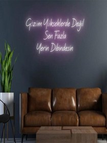 Resim Gözüm Yükseklerde Değil Sen Fazla Yerin Dibindesin Yazılı Neon Tabela Pembe 
