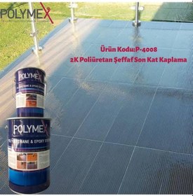 Resim P-4008 2 K Poliüretan Şeffaf Son Kat Kaplama 20 Kg 