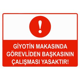 Resim ZiPrinter Giyotin Makasında Görevliden Başkasının Çalışması Yasaktır isg Uyarı Levhası PVC A4 21x30 cm 