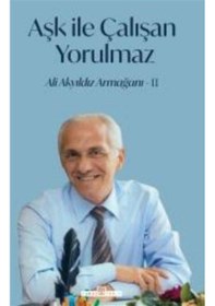Resim Aşk İle Çalışan Yorulmaz-2 / Mehmet Yaşar Ertaş 