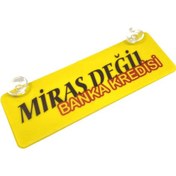 Resim Miras Değil Banka Kredisi Yazılı Sarı Dekor Plaka Vantuzlu 