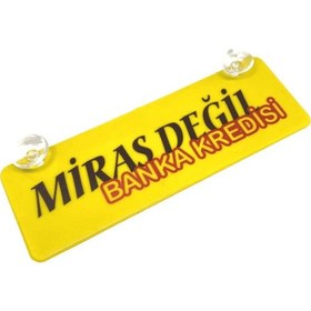 Resim Miras Değil Banka Kredisi Yazılı Sarı Dekor Plaka Vantuzlu 