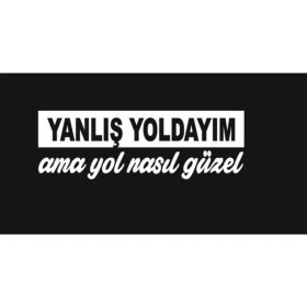 Resim Yanlış Yoldayım Ama Yol Nasıl Güzel Arka Cam Yazıları 15*7 cm 