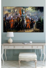 Resim İstanbulun Fethi Fatih Sultan Mehmet Şehre Giriş Kanvas Tablo 30 x 20 