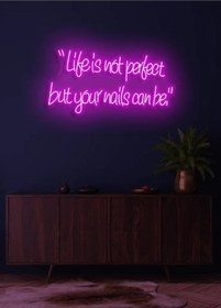 Resim Life İs Not Perfect But Your Nails Can Be. Yazılı Neon Tabela Pembe 