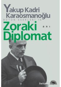 Resim Zoraki Diplomat - Yakup Kadri Karaosmanoğlu - İletişim Yayınları 