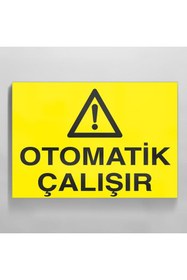 Resim TECHNOPA Otomatik Çalıştır Uyarı Levhası 30x40cm 