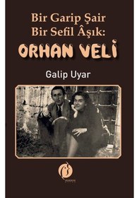 Resim Bir Garip Şair: Bir Sefil Âşık Orhan Veli / Galip Uyar 
