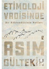 Resim Etimoloji Vadisinde Bir Köktendilcinin Notları - Asım Gültekin - İz Yayıncılık 