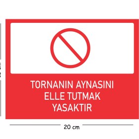 Resim Mayeka Metal Tornanın Aynasını Elle Tutmak Yasaktır 15X20 cm Uyarı Iş Güvenliği Levhası 