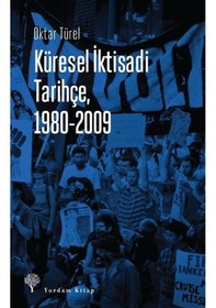 Resim Küresel İktisadi Tarihçe 1980 - 2009 - Oktar Türel - Yordam Kitap 