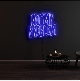 Resim Not My Problem Yazılı Neon Tabela Mavi 