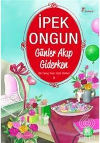 Resim Günler Akıp Giderken Bir Genç Kızın Gizli Defter/Ipek Ongun 