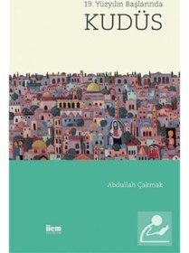 Resim 19. Yüzyılın Başlarında Kudüs - Abdullah Çakmak - İlem Yayınları 