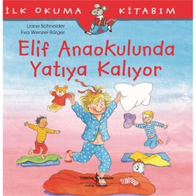Resim İlk Okuma Kitabım - Elif Anaokulunda Yatıya Kalıyor 