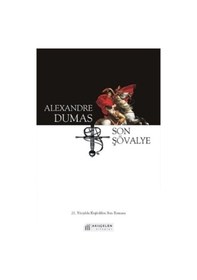 Resim Son Şövalye-21. Yüzyılda Keşfedilen Son Romanı - Alexandre Dumas - Akılçelen Kitaplar 