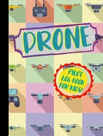 Resim Independently published Drone Pilot Log Book for Kids!: Young UAS Flight Operators Notebook. Detail & Track Every Mission. Ideal for UAV Professionals, Gadget Enthusiasts, and Filmmakers 