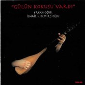Resim Erkan Oğur, İsmail H. Demircioğlu – Gülün Kokusu Vardı CD 