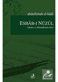 Resim Esbab-ı Nüzul Sahabe ve Muhaddislere Göre - Abdulfettah El-Kadi - Fecr Yayınları 