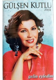 Resim Gülşen Kutlu - Gelin Eyledim (Kaset) 