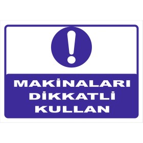 Resim Vizyon Trafik "Makinaları Dikkatlı Kullan" Uyarı Levhası 