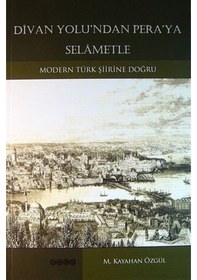 Resim Divan Yolu'ndan Pera'ya Selametle - M. Kayahan Özgül - Hece Yayınları 
