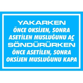 Resim izmirdenet Yakarken Önce Oksijen Sonra Asetilen Musluğunu Aç Kendinden Yapışkanlı Etiket 17,5 X 25 Cm 