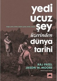 Resim Yedi Ucuz Şey Üzerinden Dünya Tarihi - Jason W. MooreKitap 