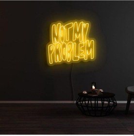 Resim Not My Problem Yazılı Neon Tabela Sarı 