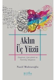 Resim Aklın Üç Yüzü: Eleştirel Çok-Yönlü ve Yenilikçi Düşünce - Nazif Muhtaroğlu - Bilge Kültür Sanat 