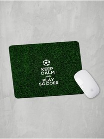 Resim Panorama Ajans Futbol Severlere Özel Sakin Ol Ve Futbol Oyna Play Soccer Mouse Pad 