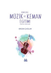 Resim Renklerle Müzik ve Keman Eğitimi - Ergün Çağlar - 1001 Çiçek 