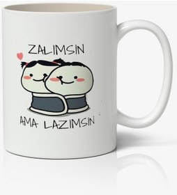 Resim Zalımsın Ama Lazımsın Yazılı Baskılı Kupa Bardak - Baskılı Kahve Kupa Bardak 