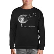 Resim Be Real Not Perfect Dandellion Siyah Çocuk Sweatshirt 