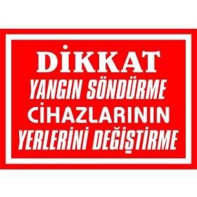 Resim KanvasSepeti Dikkat Yangın Söndürme Cihazlarının Yerlerini Değiştirme 3 Etiket Folyo Baskı Uyarı Folyo Etiket 