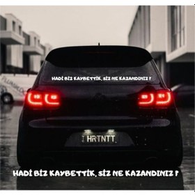Resim Hadi Biz Kaybettik, Siz Ne Kazandınız Araba Yazısı 