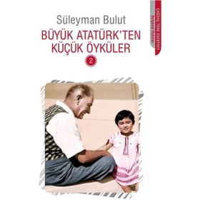 Resim Büyük Atatürkten Küçük Öyküler 2 - Can Çocuk 