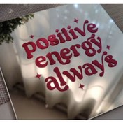 Resim Matris positive energy always ayna sticker 15x15cm - ayna dahil değildir 