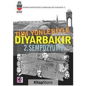 Resim Tüm Yönleriyle Diyarbakır 2. Sempozyumu - Necdet Adabağ - İlhami Nalbantoğlu - Efil Yayınevi Yayınları 