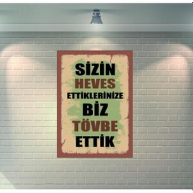 Resim Sizin Heves Ettiklerinize Biz Tövbe Ettik Retro Ahşap Poster 