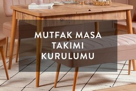 Resim MUTFAK MASA TAKIMI KURULUMU 