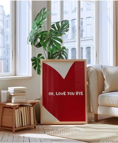 Resim Çerçevesiz Poster Ok Love You Bye Kalp Temalı Tipografik 